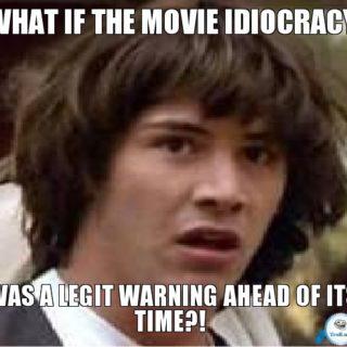 what-if-the-movie-idiocracy-was-a-legit-warning-ahead-of-its-time